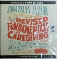 The Revised Fundamentals of Caregiving written by Jonathan Evison performed by John Chancer on CD (Unabridged)